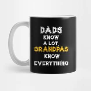 DADS KNOW A LOT. GRANDPAS KNOW EVERYTHING Mug